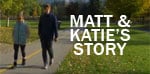 Matt & Katie's story on YouTube